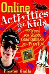 Online Activities for Kids Projects for School, Extra Credit, Or Just Plain Fun! 1st Edition,0471390739,9780471390732