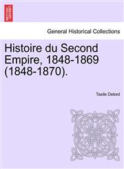 Histoire du Second Empire, 1848-1869 (1848-1870). TOME PREMIER,1241452059,9781241452056