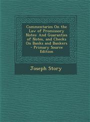 Commentaries on the Law of Promissory Notes And Guaranties of Notes, and Checks on Banks and Bankers - Primary Source Edition,1287981402,9781287981404