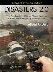 Disasters 2.0 The Application of Social Media Systems for Modern Emergency Management,1439874425,9781439874424