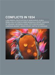 Conflicts in 1934 Long March, Pacification of Manchukuo, Kumul Rebellion, Actions in Inner Mongolia, Soviet invasion of Xinjiang,1156429099,9781156429099