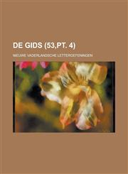 de Gids; Nieuwe Vaderlandsche Letteroefeningen (53, PT. 4),123484043X,9781234840433