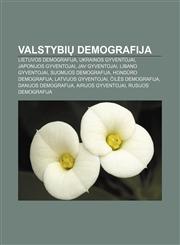 Valstybių demografija Lietuvos demografija, Ukrainos gyventojai, Japonijos gyventojai, JAV gyventojai, Libano gyventojai, Suomijos demografija,1232985236,9781232985235
