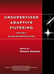Unsupervised Adaptive Filtering, Vol. 2 Blind Deconvolution 1st Edition,0471379417,9780471379416
