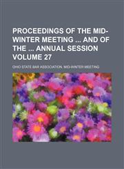 Proceedings of the mid-winter meeting  and of the  annual session Volume 27,1154344258,9781154344257