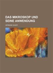Das Mikroskop Und Seine Anwendung,1153778556,9781153778558