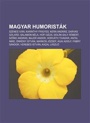 Magyar Humoristak Szenes Ivan, Karinthy Frigyes, Kern Andras, Darvas Szilard, Salamon Bela, Hofi Geza, Dolak-Saly Robert, Sz Ke Andras,1232888176,9781232888178