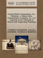 Central States Cooperatives, Inc., Petitioner, v. Watson Bros. Transportation Company, Inc. U.S. Supreme Court Transcript of Record with Supporting Pleadings,1270370022,9781270370024