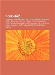 Foix-Haz Candale-I Anna Magyar Kiralyne, I. Eleonora Navarrai Kiralyn, IV. Gaston Foix-I Grof, I. Katalin Navarrai Kiralyn,1232902217,9781232902218