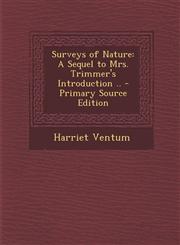 Surveys of Nature A Sequel to Mrs. Trimmer's Introduction .. - Primary Source Edition,1293603899,9781293603895