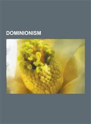 Dominionism American Vision, Chalcedon Foundation, Christian Reconstructionism, Constitution Restoration ACT, Council for National,1230617124,9781230617121