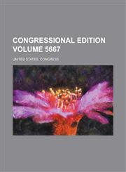 Congressional edition Volume 5667,1231242450,9781231242452