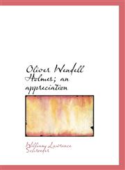 Oliver Wendell Holmes; An Appreciation,1116815575,9781116815573