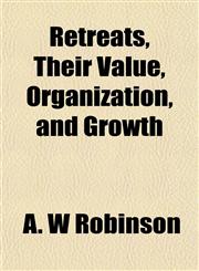 Retreats, Their Value, Organization, and Growth,1152708252,9781152708259