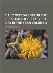 Daily meditations on the Christian life for every day in the year Volume 2,1154357201,9781154357202