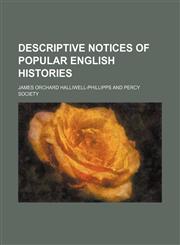 Descriptive Notices of Popular English Histories,1459032691,9781459032699