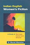 Indian English Women's Fiction A Study of Marriage, Career and Divorce,8126906839,9788126906833