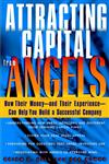 Attracting Capital from Angels How Their Money—and Their Experience—Can Help You Build a Successful Company,047103620X,9780471036203