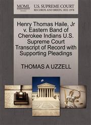 Henry Thomas Haile, Jr v. Eastern Band of Cherokee Indians U.S. Supreme Court Transcript of Record with Supporting Pleadings,1270433237,9781270433231