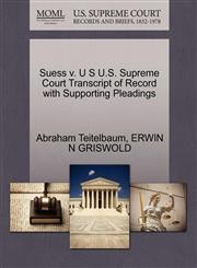 Suess v. U S U.S. Supreme Court Transcript of Record with Supporting Pleadings,1270572261,9781270572268