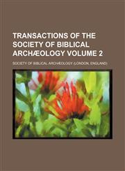 Transactions of the Society of Biblical Archæology Volume 2,1130304477,9781130304473
