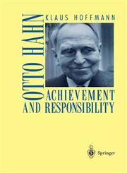 Otto Hahn Achievement and Responsibility,0387950575,9780387950570