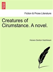 Creatures of Cirumstance. a Novel.,1240889062,9781240889068