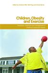 Children, Obesity and Exercise Prevention, Treatment and Management of Childhood and Adolescent Obesity 1st Edition,0415408849,9780415408844