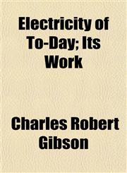 Electricity of To-Day; Its Work,1154692108,9781154692105