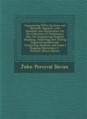 Engineering Office Systems and Methods Together with Schedules and Instructions for the Collection of Preliminary Data for Engineering Projects; Samp,1287908152,9781287908159