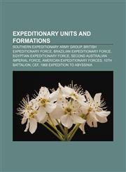 Expeditionary units and formations Southern Expeditionary Army Group, British Expeditionary Force, Brazilian Expeditionary Force,1156995205,9781156995204