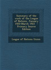 Summary of the Work of the League of Nations, January 1920-March 1922 - Primary Source Edition,1289894434,9781289894436
