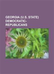 Georgia (U.S. State) Democratic-Republicans Abraham Baldwin, Alfred Cuthbert, Benjamin Taliaferro, Bolling Hall, Charles Tait, Cowles Mead, David Bry,1230794735,9781230794730