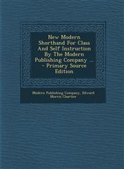 New Modern Shorthand for Class and Self Instruction by the Modern Publishing Company ... - Primary Source Edition,1295453584,9781295453580