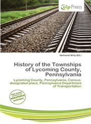 History of the Townships of Lycoming County, Pennsylvania,613807503X,9786138075035