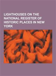 Lighthouses on the National Register of Historic Places in New York Statue of Liberty, Montauk Point Light, Blackwell Island Light, Plum Island Light,1230834478,9781230834474