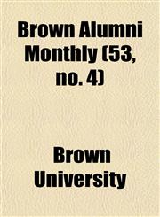 Brown Alumni Monthly (53, no. 4),1154646696,9781154646696