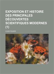 Exposition Et Histoire Des Principales Decouvertes Scientifiques Modernes (1 ),1234106906,9781234106904