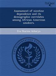 Assessment of nicotine dependence and its demographic correlates among African American smokers.,1248975847,9781248975848