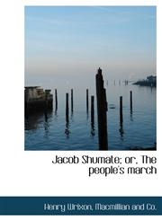 Jacob Shumate; or, The people's march,1140263633,9781140263630