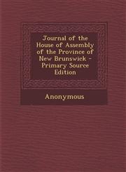 Journal of the House of Assembly of the Province of New Brunswick,1289473277,9781289473273