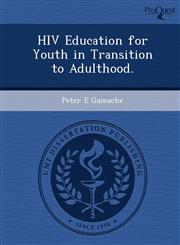 HIV Education for Youth in Transition to Adulthood.,1249061660,9781249061663
