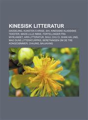 Kinesisk litteratur Daodejing, Kunsten å krige, Shi, Kinesiske klassiske tekster, Maos lille røde, Fortellinger fra myrlandet, Arr-litteratur,1232785334,9781232785330