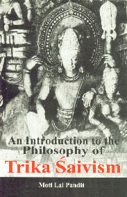 An Introduction to the Philosophy of Trika Saivism 1st Edition,8121511836,9788121511834