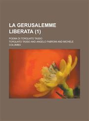 La Gerusalemme Liberata; Poema Di Torquato Tasso (1),1234483408,9781234483401