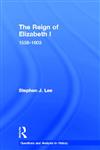 The Reign of Elizabeth I, 1558–1603,0415302129,9780415302128