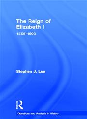 The Reign of Elizabeth I, 1558–1603,0415302129,9780415302128