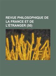 Revue Philosophique de La France Et de L'Etranger (50 ),1236217284,9781236217288
