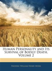 Human Personality and Its Survival of Bodily Death, Volume 2,114336726X,9781143367267