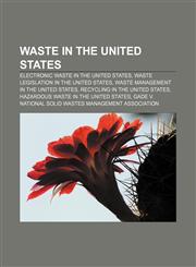 Waste in the United States Electronic waste in the United States, Waste legislation in the United States,1158177895,9781158177899
